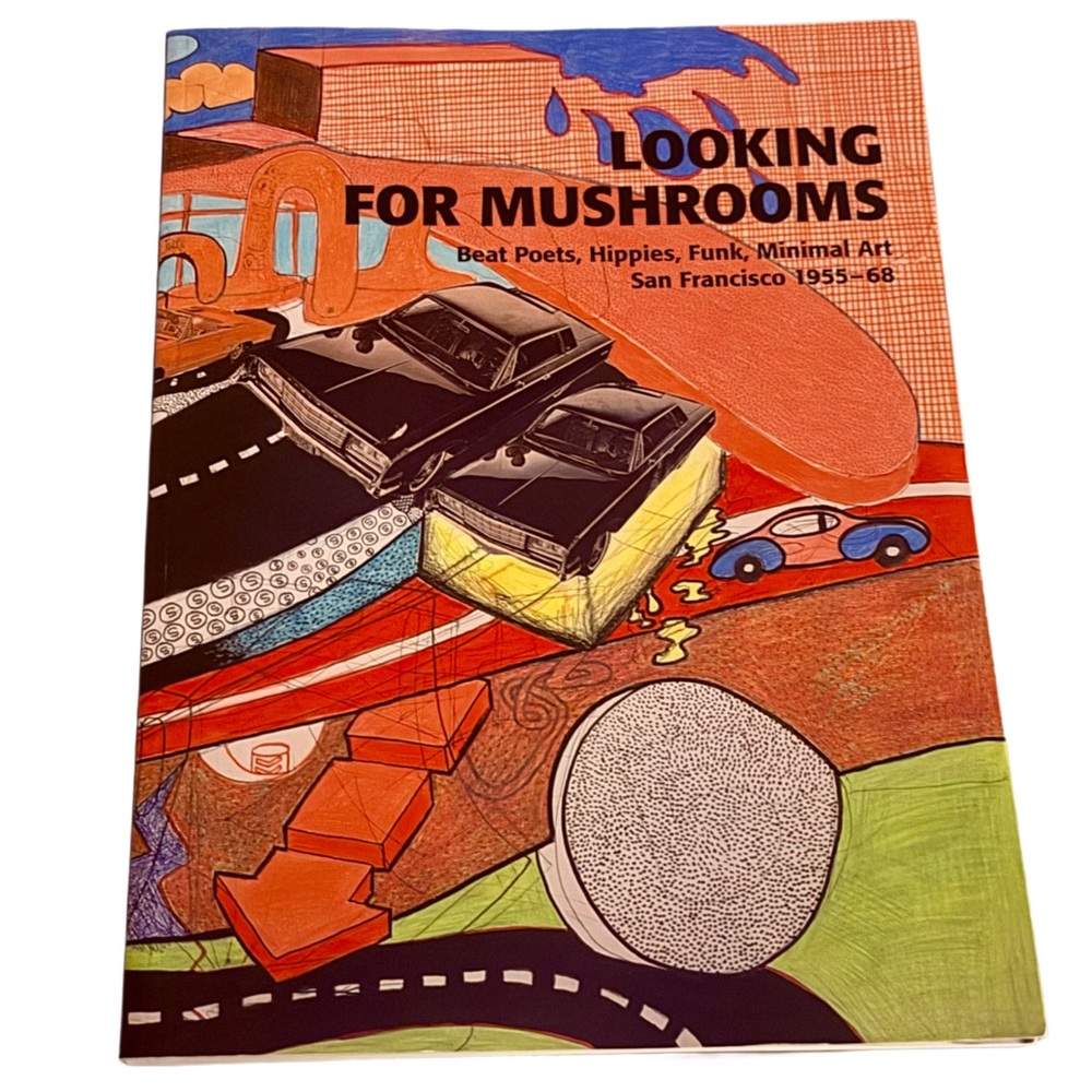 Looking for Mushrooms: Beat Poets Hippies Funk Minimal Art - 60’s Culture
